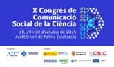 El X Congr&#xe9;s de Comunicaci&#xf3; Social de la Ci&#xe8;ncia: propostes de comunicacions fins al 6 d&#x2019;abril