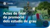 Cerim&#xf2;nies de final de promoci&#xf3; dels estudis de grau del curs 2024-25